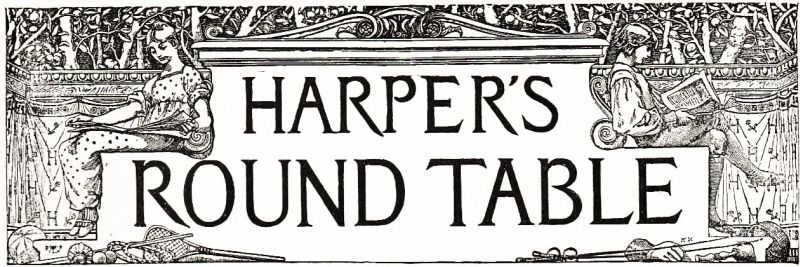 HARPER'S ROUND TABLE